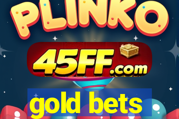 gold bets